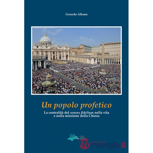 Popolo profetico. La centralità del «sensus fidelium» nella vita e nella missione della chiesa (Un)