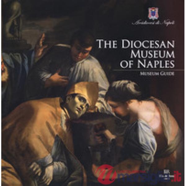 Diocesan Museum of Naples. Museum guide (The)