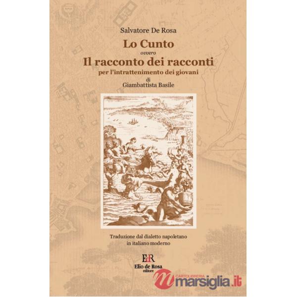 Cunto. Il racconto dei racconti per l'intrattenimento dei giovani di Giambattista Basile. Traduzione dal dialetto napoletano in 