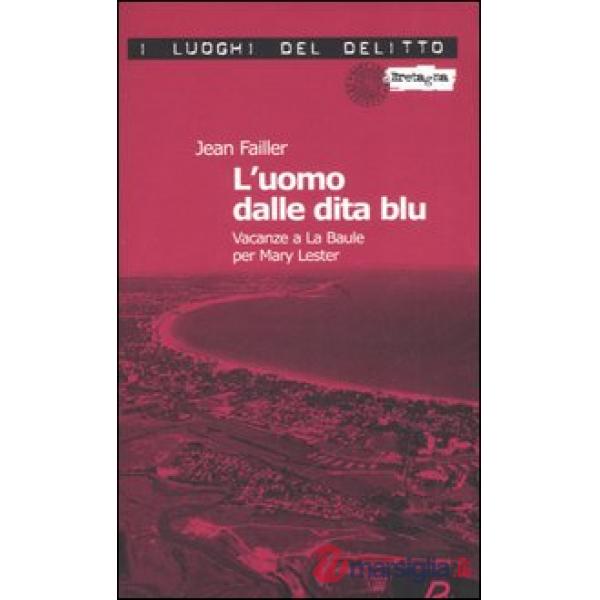 Uomo dalle dita blu. Vacanze a La Baule per Mary Lester. Le inchieste di Mary Le