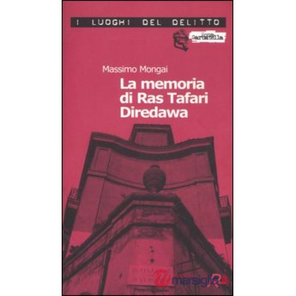 Memoria di Ras Tafari Diredawa. Le inchieste di Ras Tafari Diredawa (La)
