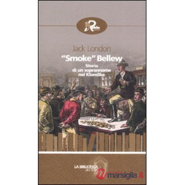 «Smoke» Bellew. Storia di un soprannome nel Klondike