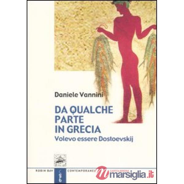 Da qualche parte in Grecia. Volevo essere Dostoevskij
