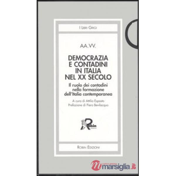 Democrazia e contadini in Italia nel XX secolo. Il ruolo dei contadini nella formazione dell'Italia contemporanea