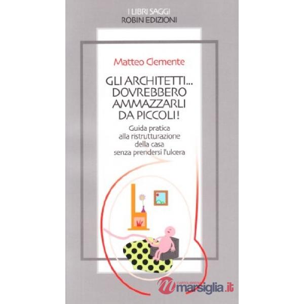 Architetti... dovrebbero ammazzarli da piccoli! (Gli)