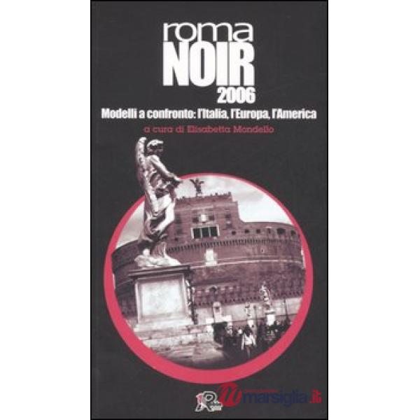 Roma noir 2007. Modelli a confronto: l'Italia, l'Europa, l'America