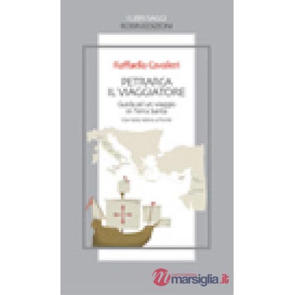 Petrarca il viaggiatore. Guida a un viaggio in Terrasanta. Testo latino a fronte