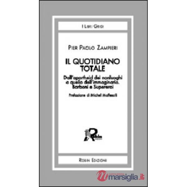 Quotidiano totale. Dall'apartheid dei nonluoghi a quello dell'immaginario. Barbo