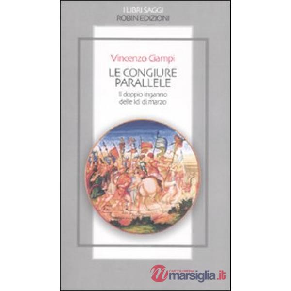 Congiure parallele. Il doppio inganno delle Idi di marzo (Le)