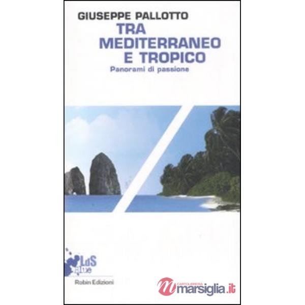 Tra Mediterraneo e Tropico. Panorami di passione