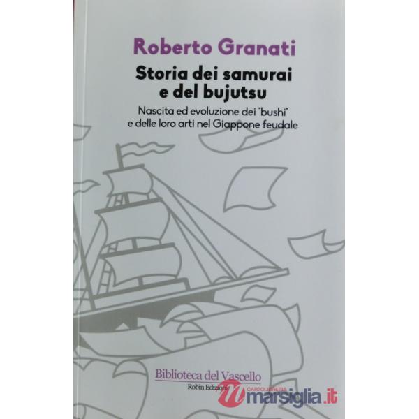 Storia dei samurai e del bujutsu. Nascita ed evoluzione dei «bushi» e delle loro