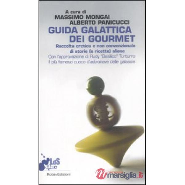Guida galattica dei gourmet. Raccolta eretica e non convenzionale di storie (e r
