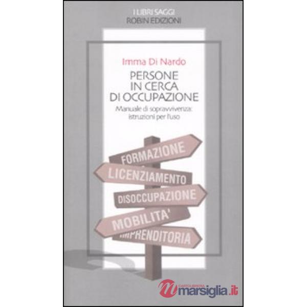 Persone in cerca di occupazione. Manuale di sopravvivenza: istruzioni per l'uso