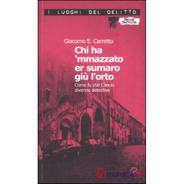 Chi ha 'mmazzato er sumaro giù l'orto. Come fu che Cèncio divenne detective. Le 