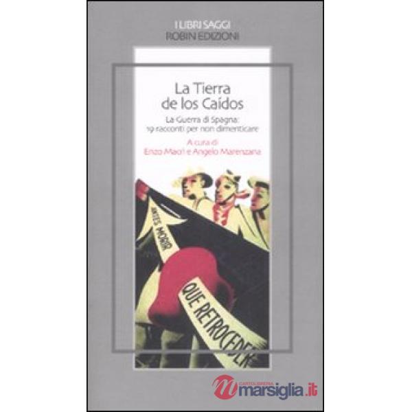 Tierra de los Caídos. La guerra di Spagna: 19 racconti per non dimenticare (La)
