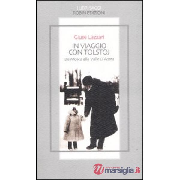 In viaggio con Tolstoj. Da Mosca alla Valle D'Aosta