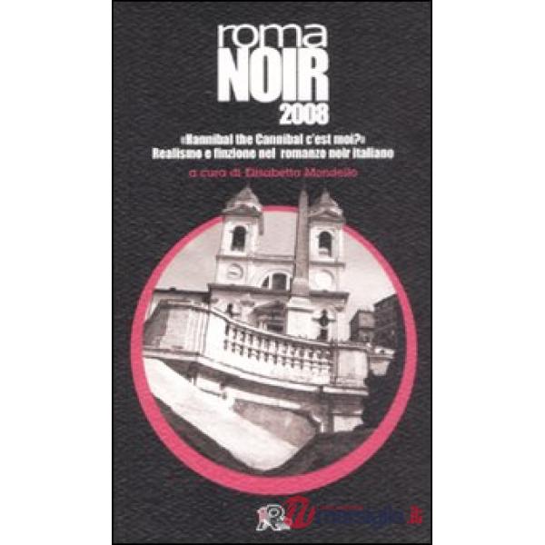 Roma noir 2008. «Hannibal the Cannibal c'est moi?» Realismo e finzione nel roman