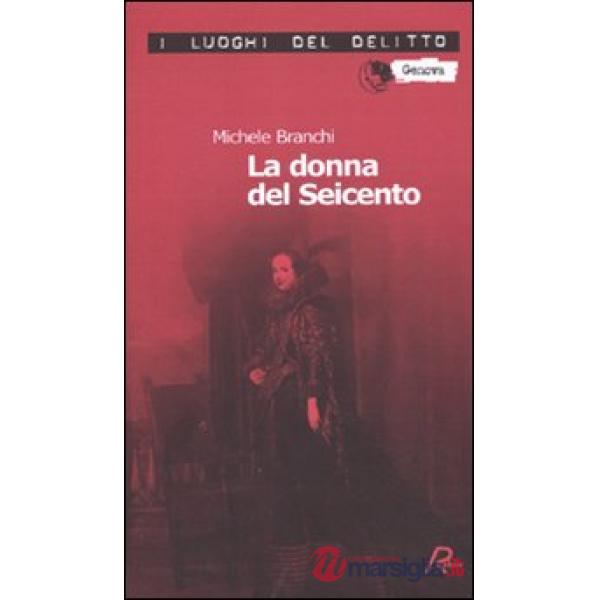 Donna del Seicento. Le inchieste del commissario Capurro (La)