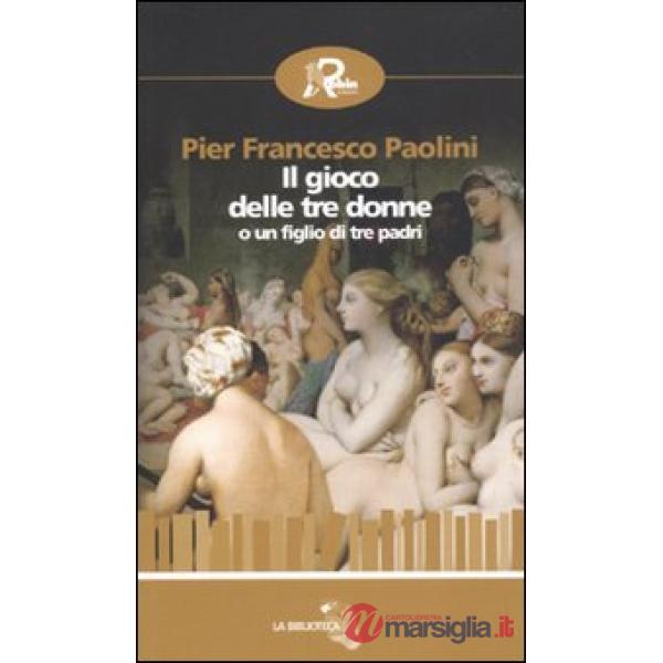 Gioco delle tre donne o un figlio di tre padri (Il)