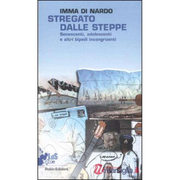 Stregato dalle steppe. Senescenti, adolescenti e altri bipedi incongruenti