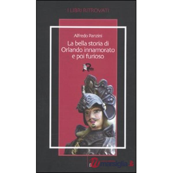 Bella storia di Orlando innamorato e poi furioso (La)