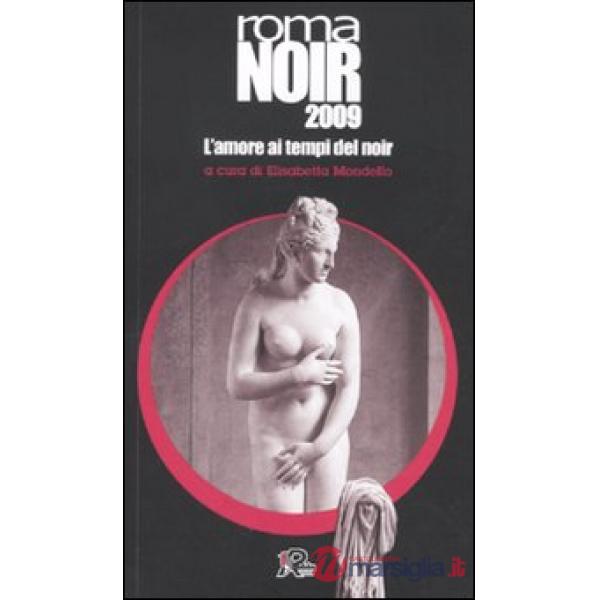 Roma noir 2009. L'amore ai tempi del noir
