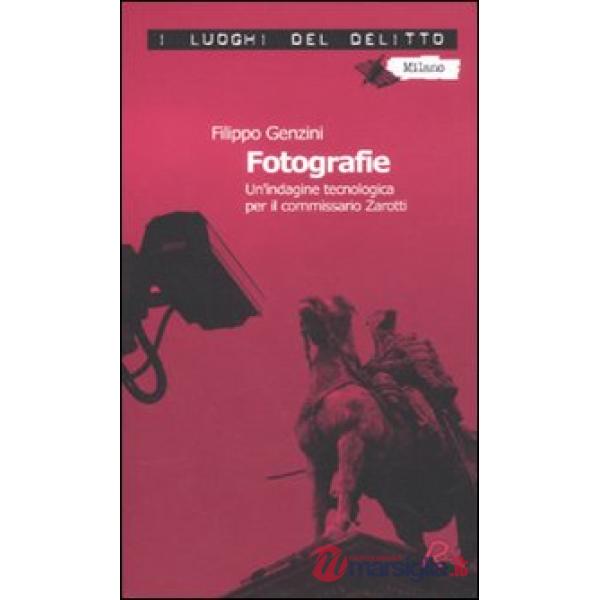 Fotografie. Un'indagine tecnologica per il commissario Zarotti