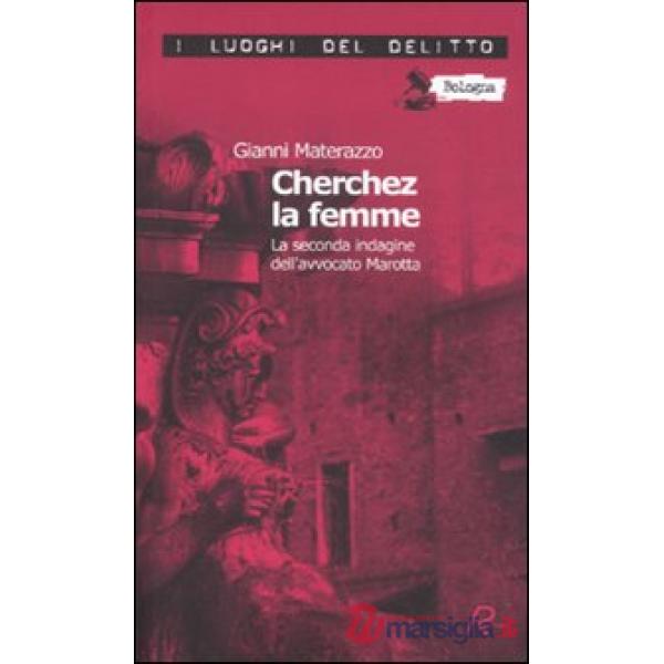 Cherchez la femme. La seconda indagine dell'avvocato Marotta. Le inchieste dell'