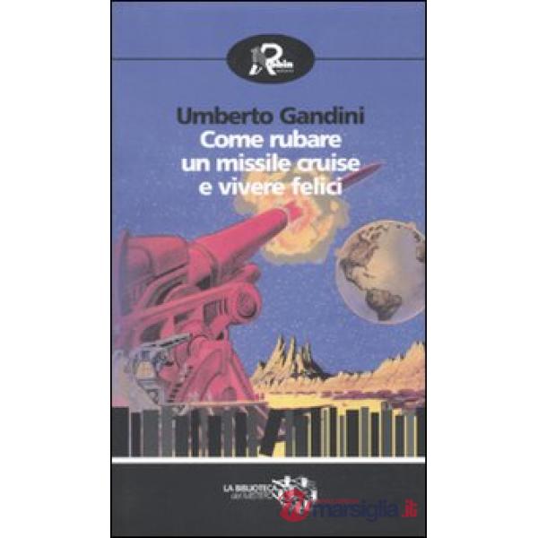 Come rubare un missile Cruise e vivere felici