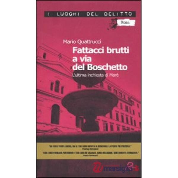 Fattacci brutti a via del Boschetto. L'ultima inchiesta di Marè
