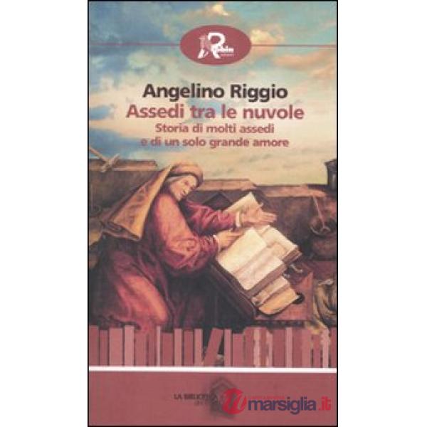 Assedi tra le nuvole. Storia di molti assedi e di un solo grande amore