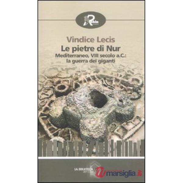Pietre di Nur. Mediterraneo, VIII secolo a. C.: la guerra dei giganti (Le)