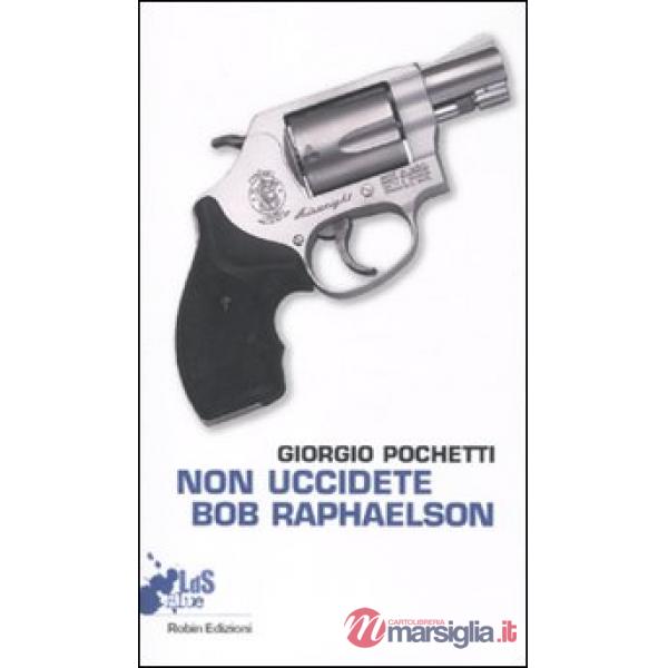Non uccidete Bob Raphaelson