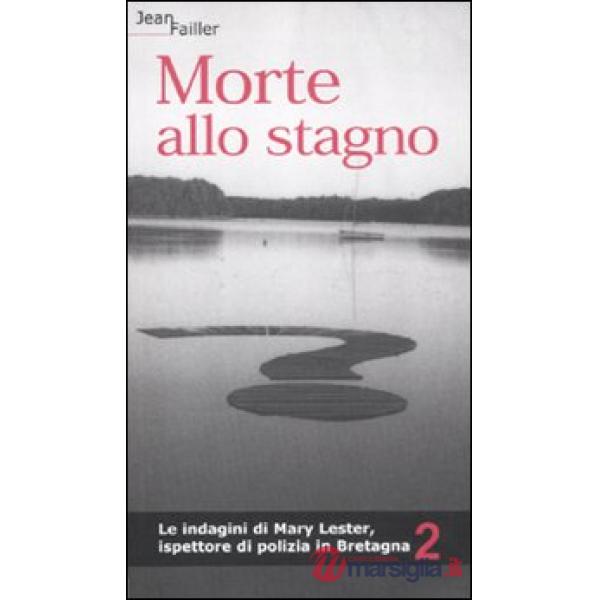 Morte allo stagno. Le indagini di Mary Lester, ispettore di polizia in Bretagna.