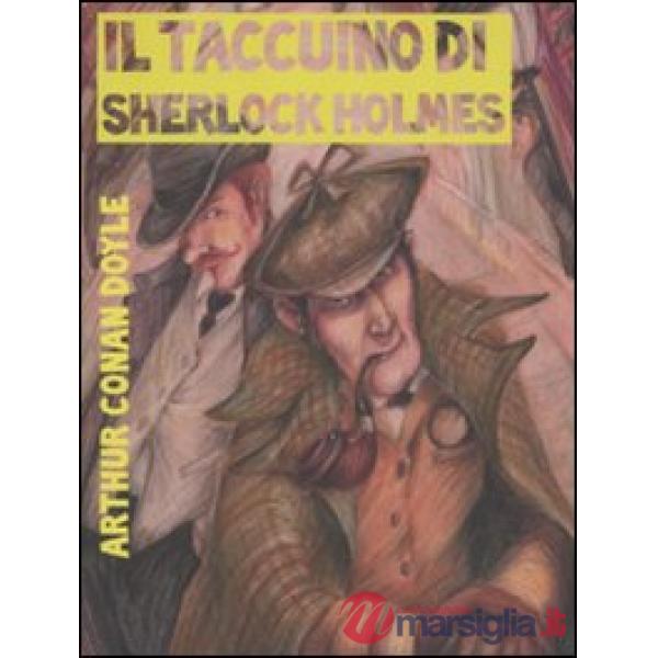 Taccuino di Sherlock Holmes. Tesori, misteri e malfattori (Il)