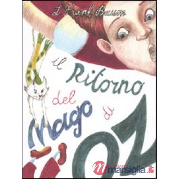 Ritorno del mago di Oz. Ediz. illustrata (Il)