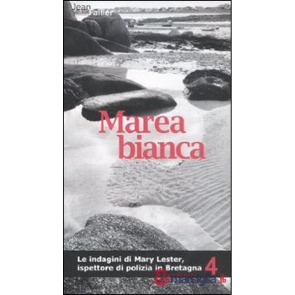 Marea bianca. Le indagini di Mary Lester, ispettore di polizia in Bretagna. Vol.