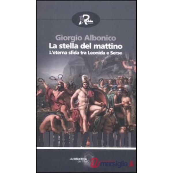 Stella del mattino. L'eterna sfida tra Leonida e Serse (La)