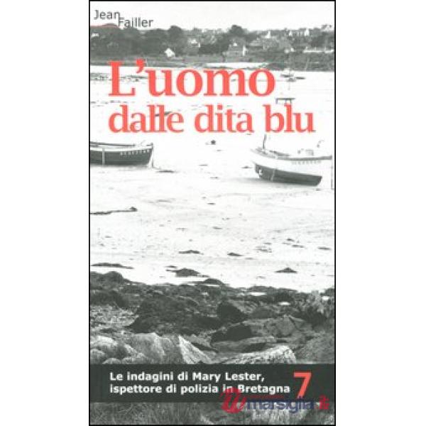 Uomo dalle dita blu. Le indagini di Mary Lester, ispettore di polizia in Bretagn