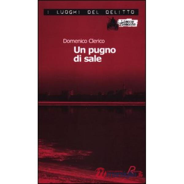 Pugno di sale. Le inchieste di Giulio Alberti e Luigi Grosso (Un). Vol. 3