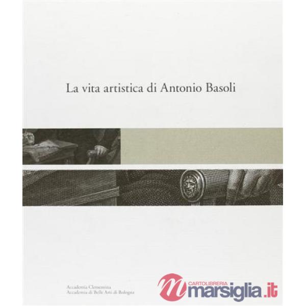 Vita artistica di Antonio Basoli (La)
