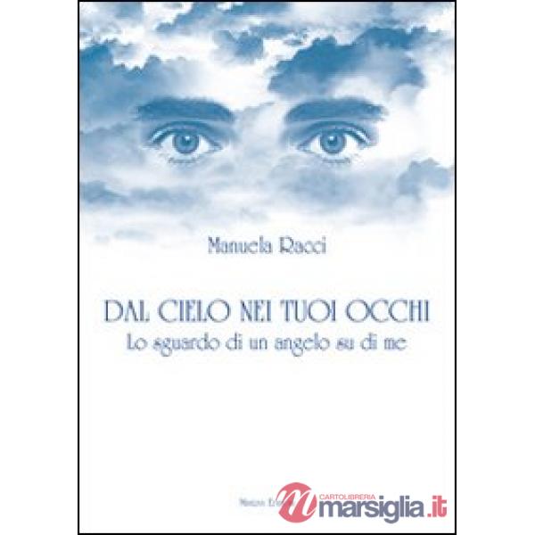 Dal cielo nei tuoi occhi. Lo sguardo di un angelo su di me