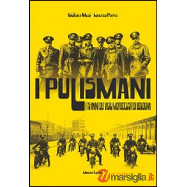 Pulismani. I 75 anni dei vigili motociclisti di Bologna (I)