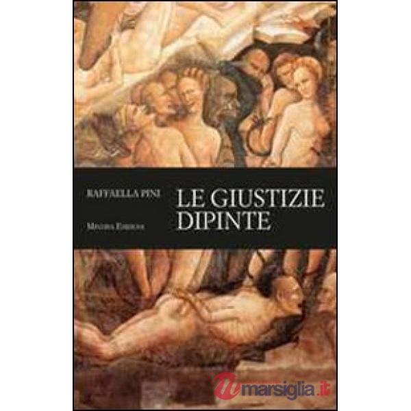Giustizie dipinte. Ediz. illustrata (Le)