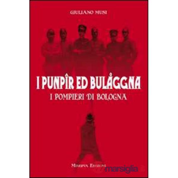 Punpir ed Bulaggna. I pompieri di Bologna (I)