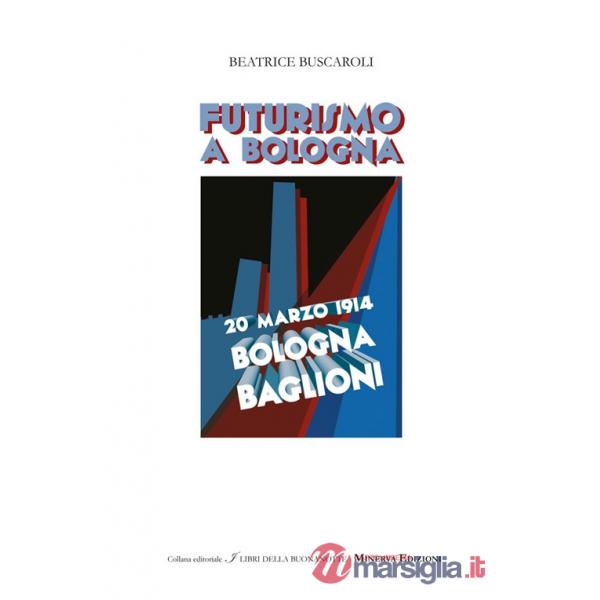 Futurismo a Bologna. Ediz. illustrata