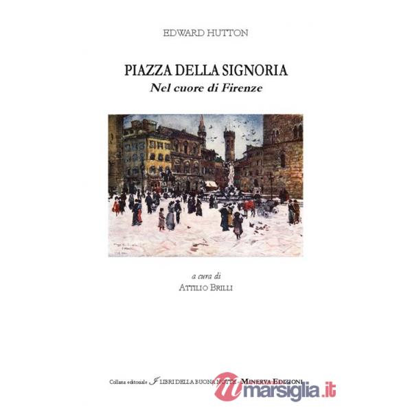 Piazza della Signoria. Nel cuore di Firenze