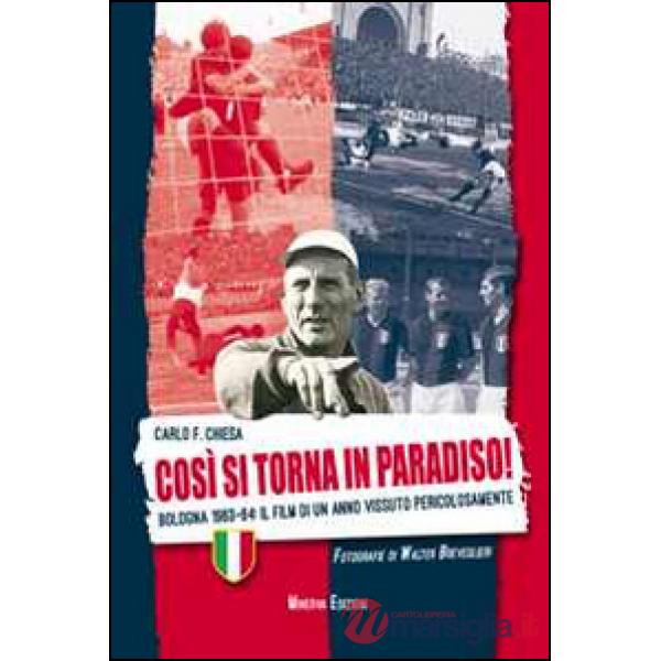 Così si torna in paradiso. Bologna 1963-64. Il film di un anno vissuto pericolosamente. Ediz. illustrata