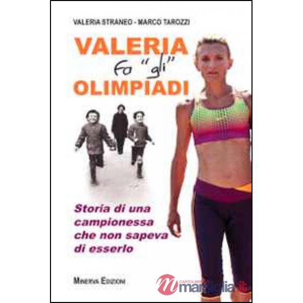 Valeria fa «gli» Olimpiadi. Storia di una campionessa che non sapeva di esserlo