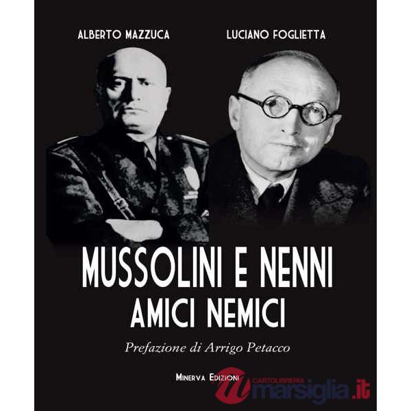 Mussolini e Nenni. Amici e nemici